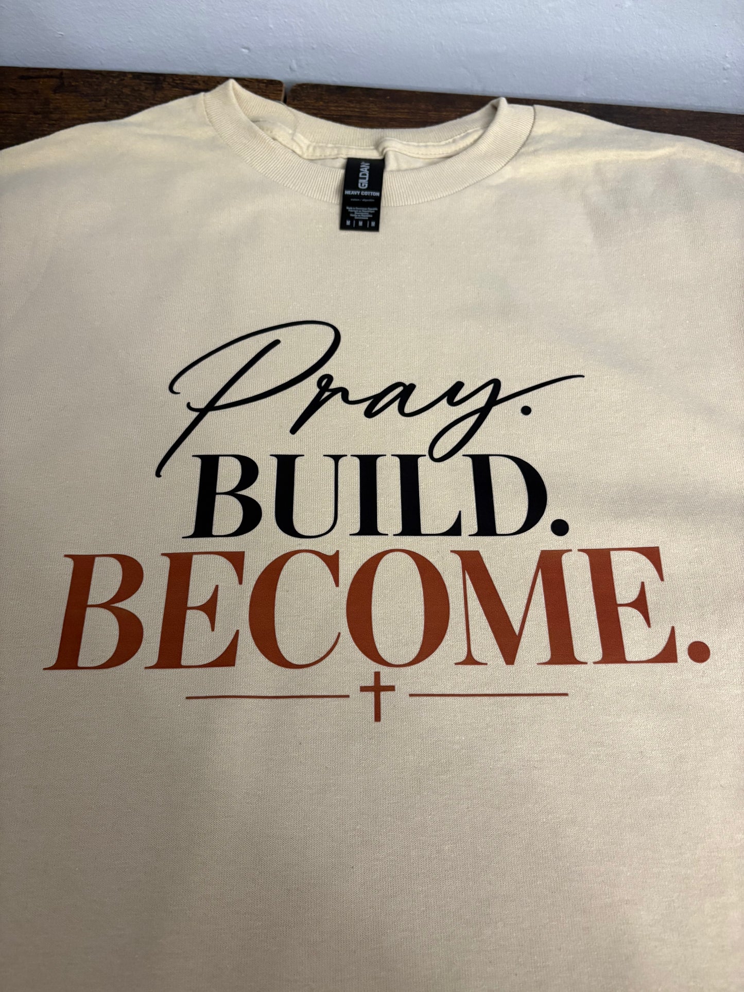 Pray. Build. Become. Faith Tee