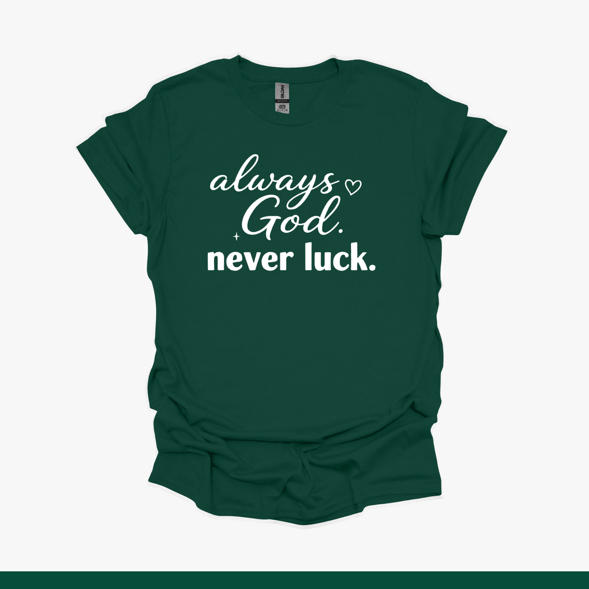 Always God, Never Luck Faith Tee