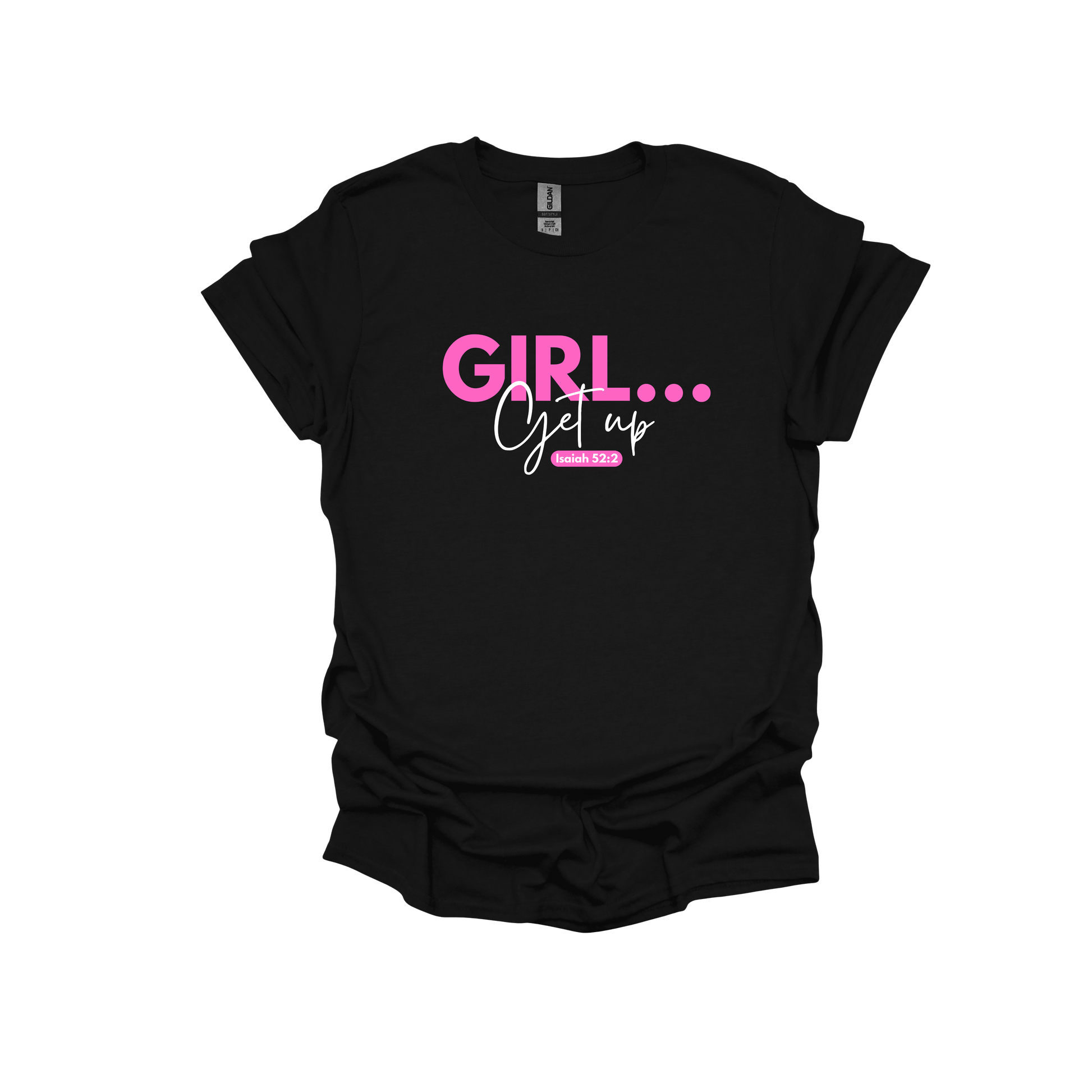 Black t-shirt with pink and white “Girl.. Get up” text on a white background